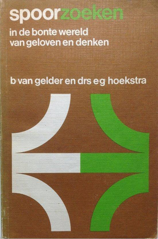 Spoorzoeken bonte wereld geloven - B. van Gelder, E.G. Hoekstra