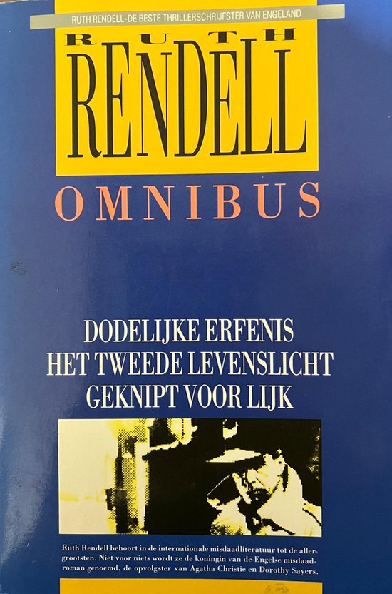 Dodelijke erfenis ; Het tweede levenslicht ; Geknipt voor lijk - Ruth Rendell
