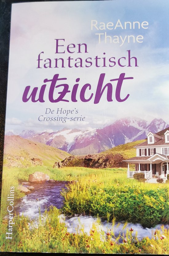 Hope's Crossing 4 - Een fantastisch uitzicht - RaeAnne Thayne, HarperCollins