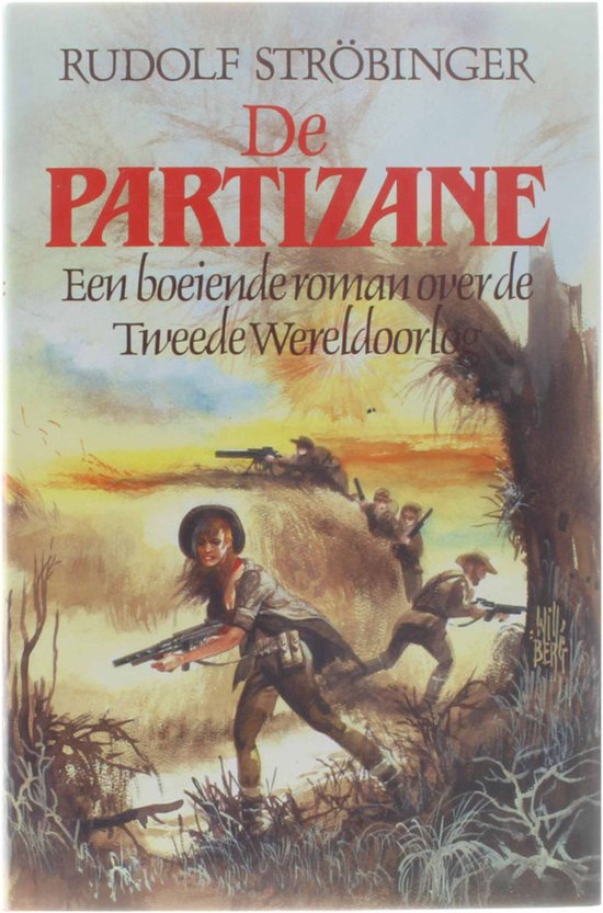 De partizane : een boeiende roman over de Tweede Wereldoorlog - Rudolf Ströbinger, Ted Gijrath