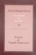 Uit de Wereld Van Het Boek, Deel 3: In En Om de ""vergulde Sonnewyser"" - H.de la Fontaine Verwey