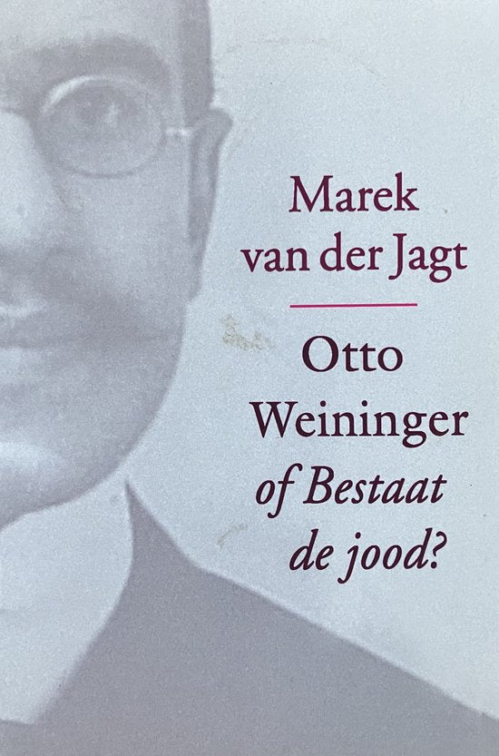 Otto Weininger, of Bestaat de jood? - Van der M. Jagt