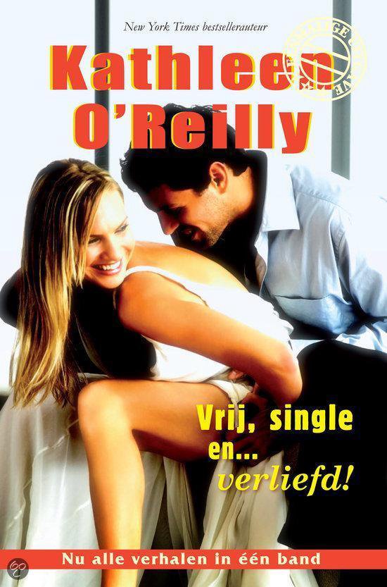 Vrij, Single En... Verliefd! - Kathleen O'Reilly
