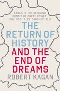 Return Of History And The End Of Dreams - Robert Kagan