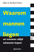 Waarom Mannen Liegen En Vrouwen Altijd Schoenen Kopen - Allan Pease, Barbara Pease