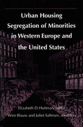 Urban Housing Segregation of Minorities in Western Europe and the United States - Elizabeth D. Huttman, Juliet Saltman
