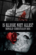 Is illusie niet alles? - Ronald Christiaan Bos