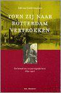Toen Zij Naar Rotterdam Vertrokken - Dik van Geldermalsen