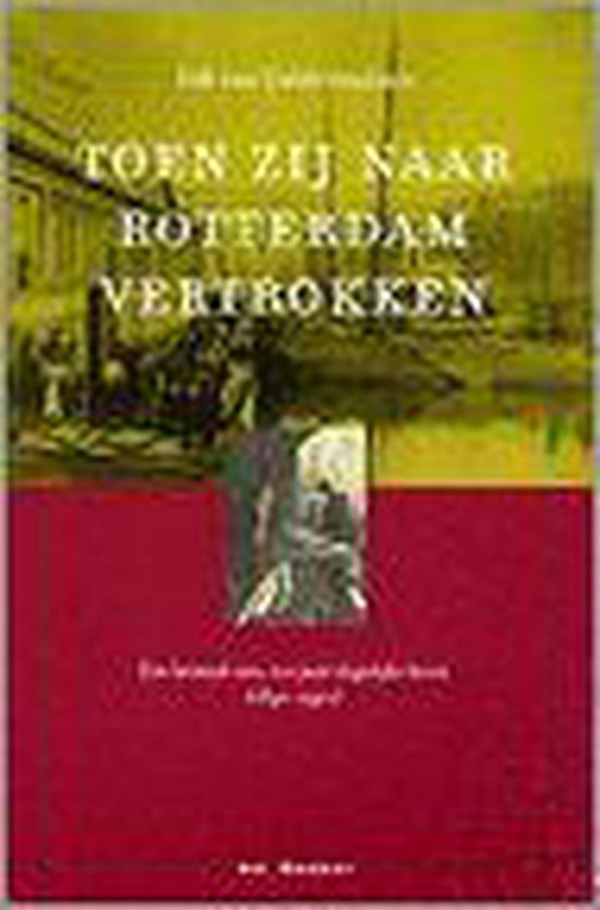 Toen Zij Naar Rotterdam Vertrokken - Dik van Geldermalsen