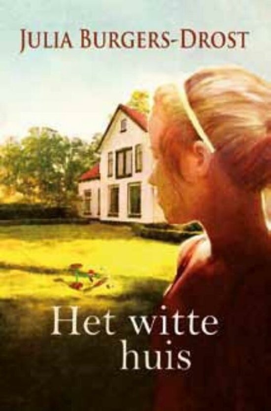 Het Witte Huis - Julia Burgers - Drost
