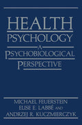 Health Psychology: A Psychobiological Perspective - Michael Feuerstein, Elise E. Labbež