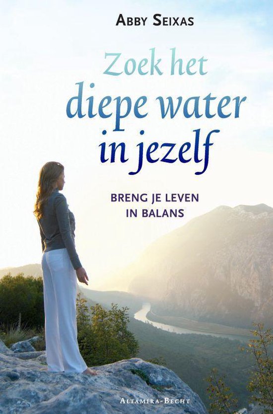 Zoek De Diepe Rivier In Jezelf - Abby Seixas
