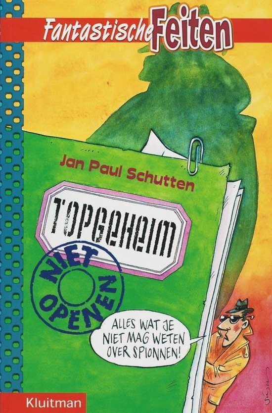 Topgeheim. Niet Openen! Al Wat Je Niet Mag Weten Over Spionnen - Jan Paul Schutten, geen
