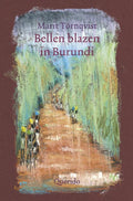 Bellen Blazen In Burundi - Tornqvist, Marit Tornqvist