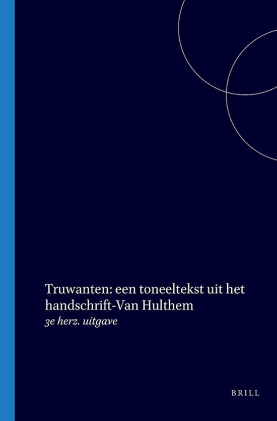 Truwanten: Een Toneeltekst Uit Het Handschrift - Van Hulthem: 3e Herz. Uitgave - Various Authors & Editors