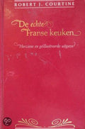 De echte Franse keuken - Robert J. Courtin, Dorine Broeksma en Hélène Matze (bewerking)