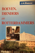 Boeven, dienders en Rotterdammers - J.A. Blaauw