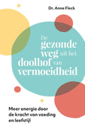 De gezonde weg uit het doolhof van vermoeidheid - Anne Fleck