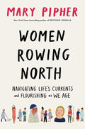 Women Rowing North - Mary Pipher