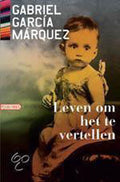 Leven Om Het Te Vertellen - Gabriel Garcia Marquez
