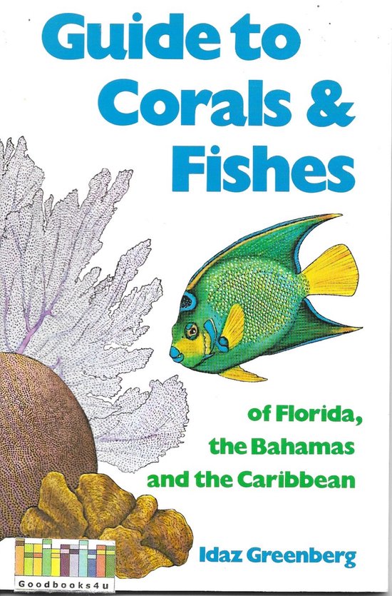 Guide to Corals & Fishes of Florida, the Bahamas and the Caribbean - Idaz Greenberg