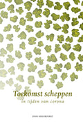 Toekomst scheppen - John Hogervorst