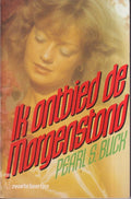 Ik ontbied de morgenstond - Pearl S. Buck, Joop van den Broek