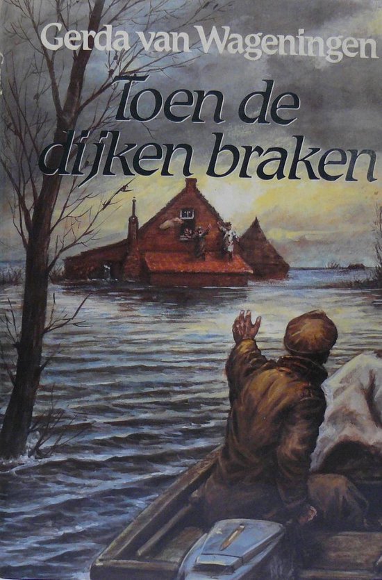 Toen de dijken braken - Gerda van Wageningen