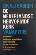 De Nederlandse Hervormde Kerk vanaf 1795 - A.J. Rasker