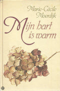 Mijn hart is warm - Marie - Cecile Moerdijk