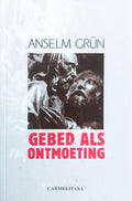 Gebed als ontmoeting - Anselm Grün