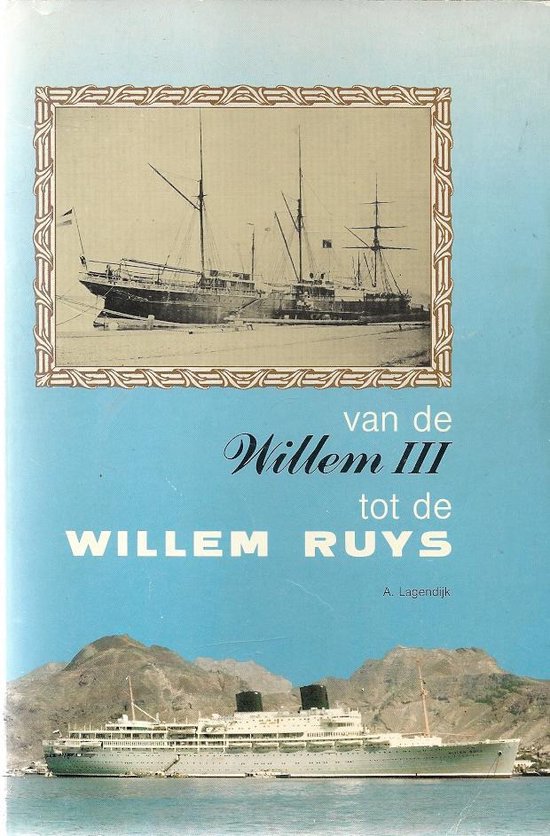 Van de Willem III tot de Willem Ruys - A. Lagendijk