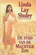 Stad van de machtige zon - Linda Lay Shuler