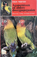 Agapornissen e.a. dwergpapegaaien - Thijs Vriends