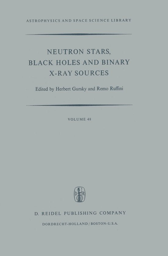Astrophysics and Space Science Library48 - Neutron Stars, Black Holes and Binary X - Ray Sources - H. Gursky, Remo Ruffini
