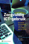 Zorgvuldig ICT - gebruik - M. van Dijk, S.L. Gellaerts