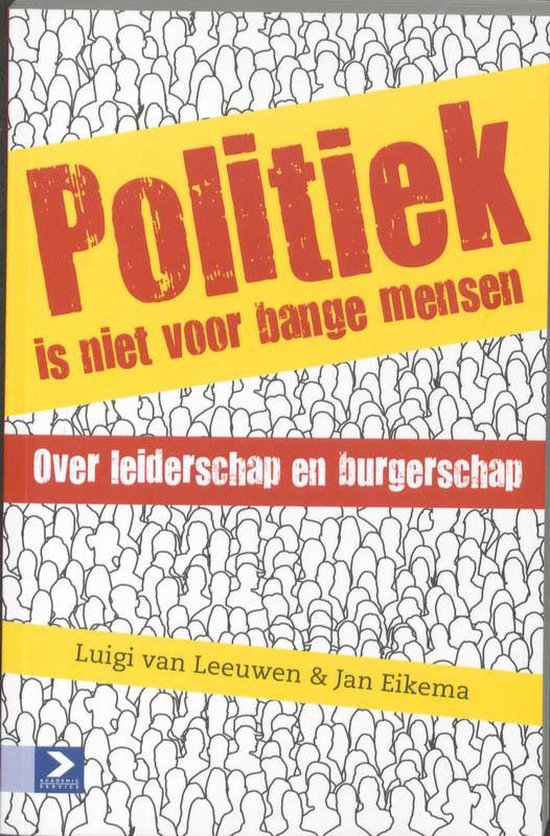 Politiek is niet voor bange mensen - Luigi Van Leeuwen, Jan Eikema