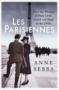 Les Parisiennes - Anne Sebba