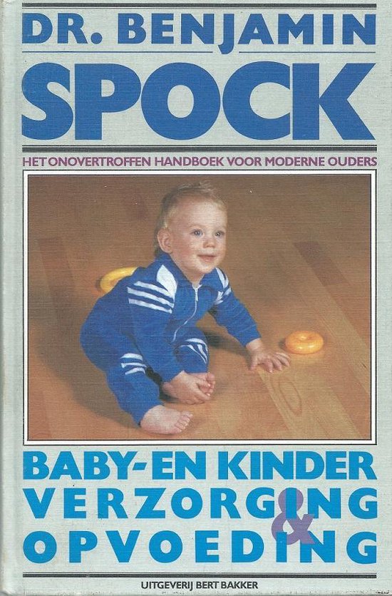Baby - en kinderverzorging en opvoeding - Benjamin Spock, Steven J. Parker