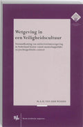 Wetgeving in een Veiligheidscultuur - Maartje Amalia Hermina van der Woude, M.A.H. Van Der Woude