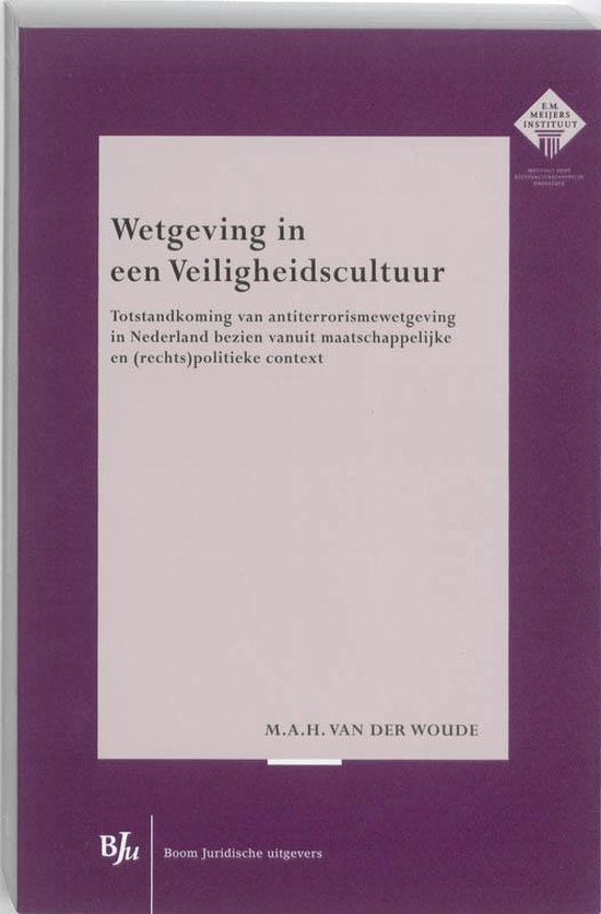Wetgeving in een Veiligheidscultuur - Maartje Amalia Hermina van der Woude, M.A.H. Van Der Woude