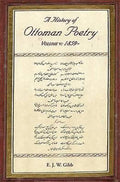 A History of Ottoman Poetry - E. J. W. Gibb, Edward G Browne