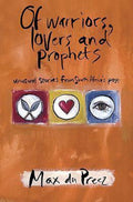 Of Warriors, Lovers and Prophets - Max Du Preez