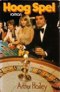 Hoog spel - Arthur Hailey, M.L. Ohl