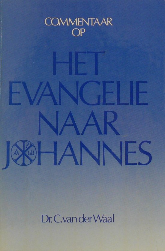 Commentaar op het evangelie naar johannes - C. van der Waal