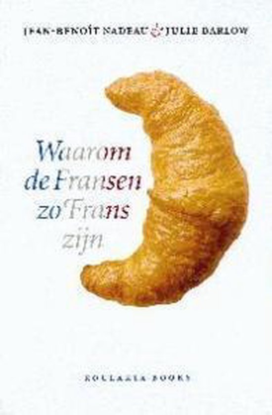 Waarom de Fransen zo Frans zijn - Julie Barlow, Jean - Benoit Nadeau
