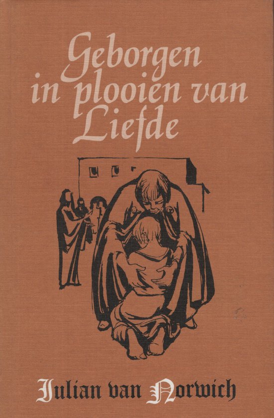 Geborgen in de plooien van de liefde - Julian van Norwich