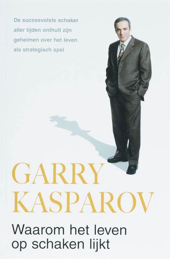 Waarom Het Leven Op Schaken Lijkt - Garry Kasparov, W. Spoel