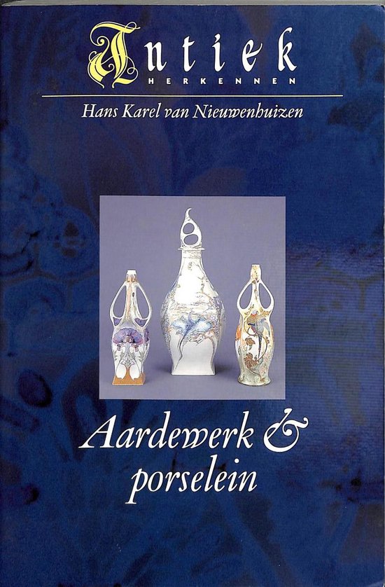 Antiek herkennen - Hans Karel van Nieuwenhuizen