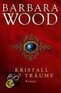 Kristall der Träume - Barbara Wood